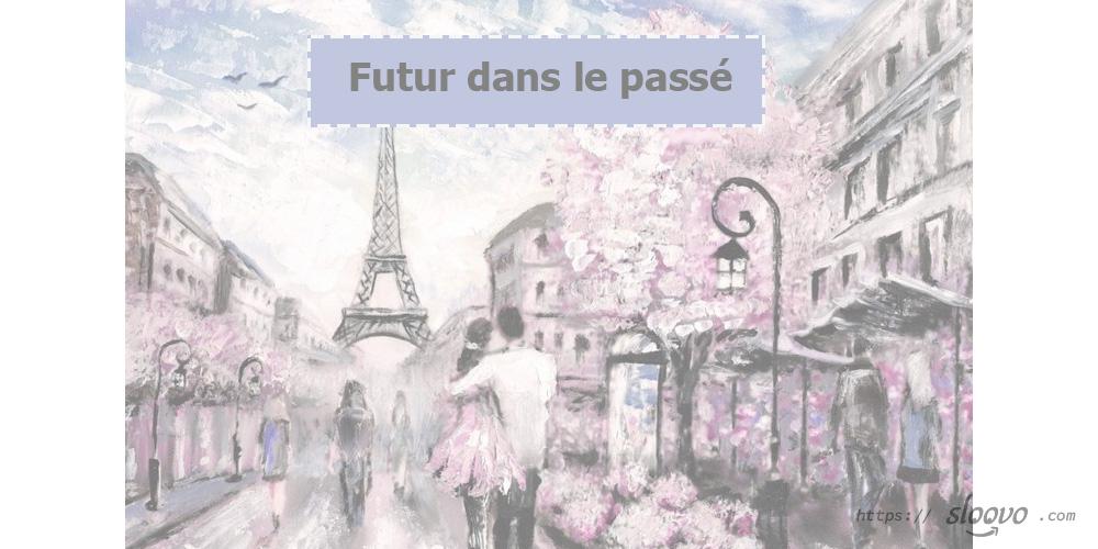 Futur dans le passé или будущее в прошедшем